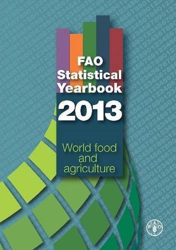 FAO Statistical Yearbook 2013: World food and agriculture by Food and Agriculture Organization of the United Nations (2013-08-16)