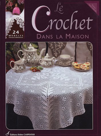 Le Crochet dans la maison : 24 modèles traditionnels by Editions Carpentier