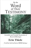 Image de By the Word of Their Testimony (Book 1): Incredible and Powerful Testimonies of Restored Marriages (English Edition)
