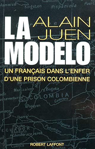 La Modelo : Un français dans l'enfer d'une prison colombienne La Modelo : Un français dans l'enfer d'une prison colombienne
