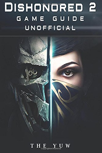 Preisvergleich Produktbild Dishonored 2 Game Guide Unofficial