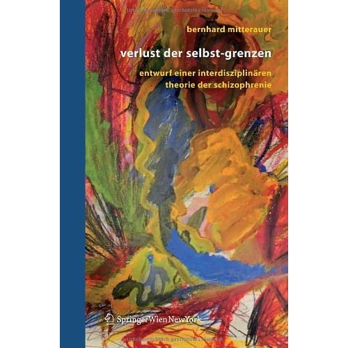 [PDF] Verlust der Selbst-Grenzen: Entwurf einer interdisziplináren Theorie der Schizophrenie KOSTENLOS DOWNLOAD