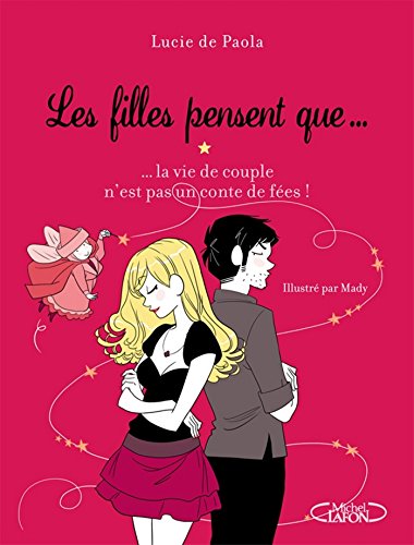 Les filles pensent que... La vie de couple n'est pas un conte de fées Les filles pensent que... La vie de couple n'est pas un conte de fées
