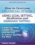 Image de How to Overcome Financial Stress Using Goal Setting, Meditation and Meridian Tapping (English Edition)