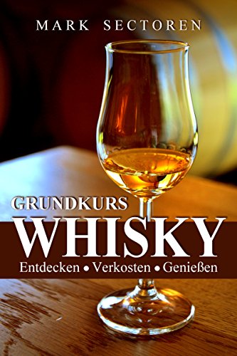 Download Grundkurs Whisky: Entdecken - Verkosten - Genießen Download Grundkurs Whisky: Entdecken - Verkosten - Genießen