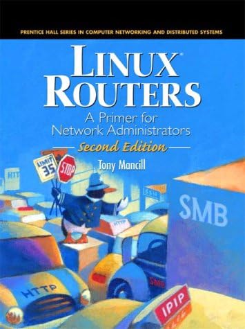 Linux Routers: A Primer for Network Administrators (2nd Edition) (Prentice Hall Series in Computer Networking and Distributed)