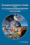 Front cover for the book Emerging Workforce Trends in the U.S. Energy and Mining Industries: A Call to Action by National Research Council ...