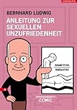 Anleitung zur sexuellen Unzufriedenheit: Seminarkabarett-Comic by 
