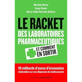 Le Racket des laboratoires pharmaceutiques et comment en sortir