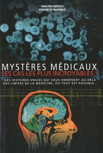 couverture de : Myst&egrave;res m&eacute;dicaux, les cas les plus incroyables