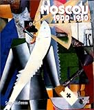Image de Moscou, 1900-1930 : Vie quotidienne, arts plastiques, litérature, théâtre, architecture, musique, cinéma