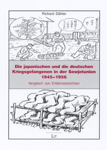 Download Die japanischen und die deutschen Kriegsgefangenen in der Sowjetunion 1945-1956: Vergleich von Erlebnisberichten Download Die japanischen und die deutschen Kriegsgefangenen in der Sowjetunion 1945-1956: Vergleich von Erlebnisberichten