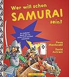 WER WILL SCHON Samurai sein?: Ein tödlicher Beruf, den du sicher nicht ausüben möchtest by