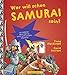 WER WILL SCHON Samurai sein?: Ein tödlicher Beruf, den du sicher nicht ausüben möchtest by