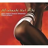 Afrobeats Hot Hits: New Urban Dance Grooves From Africa