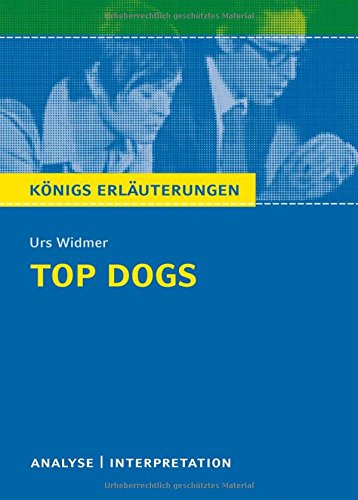 Download Top Dogs von Urs Widmer. Textanalyse und Interpretation mit ausführlicher Inhaltsangabe und Abituraufgaben mit Lösungen (Königs Erläuterungen) Download Top Dogs von Urs Widmer. Textanalyse und Interpretation mit ausführlicher Inhaltsangabe und Abituraufgaben mit Lösungen (Königs Erläuterungen)