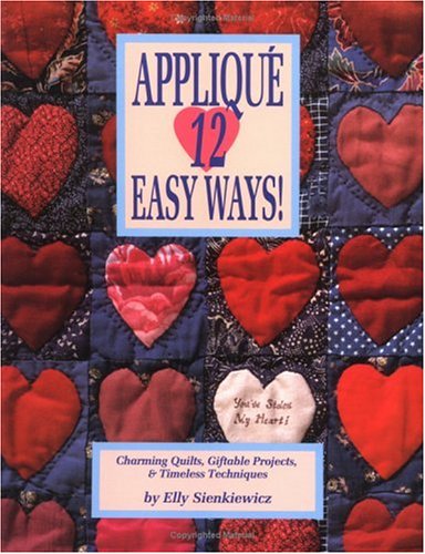 Applique 12 Easy Ways!: Charming Quilts, Giftable Projects, and Timeless Techniques livre