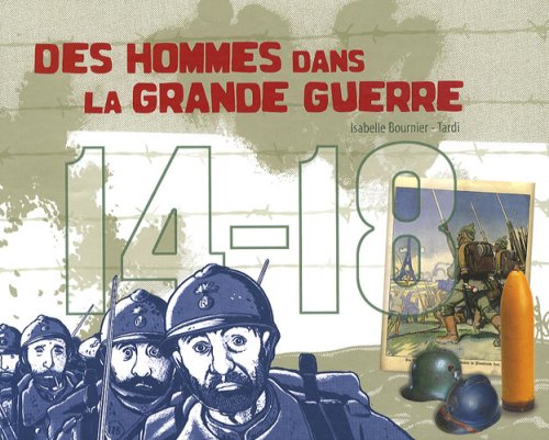 Des hommes dans la Grande Guerre 14-18