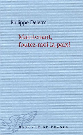 couverture de : Maintenant, foutez moi la paix !