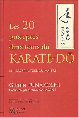 Budo Les vingt préceptes directeurs du karaté-dô : Le legs spirituel du Maître