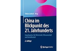 China im Blickpunkt des 21. Jahrhunderts: Impulsgeber für Wirtschaft, Wissenschaft und Gesellschaft