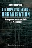 Image de Sozialtheorie: Die improvisierende Organisation: Management nach dem Ende der Planbarkeit