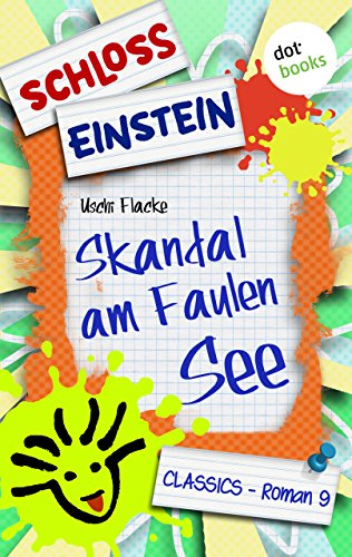 Schloss Einstein - Band 9: Skandal am Faulen See: Roman