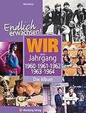 Image de Endlich erwachsen! Wir vom Jahrgang 1960, 1961, 1962, 1963, 1964 - Das Album