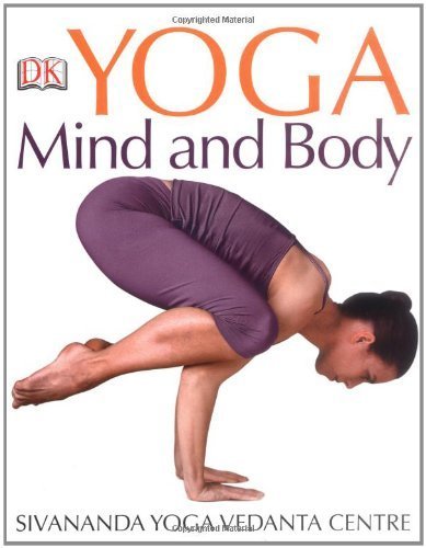Yoga Mind and Body by Sivananda Yoga Vedanta Centre (2008) Paperback Yoga Mind and Body by Sivananda Yoga Vedanta Centre (2008) Paperback