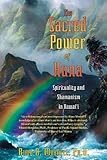 The Sacred Power of Huna: Spirituality and Shamanism in Hawai'i by