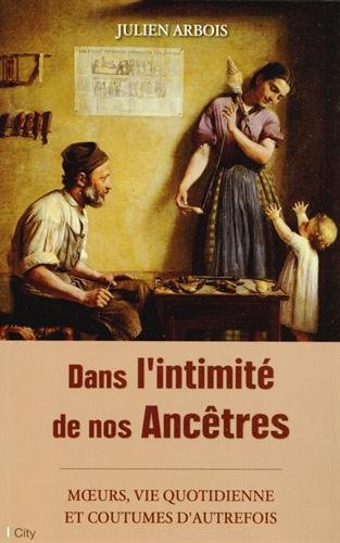 couverture de : Dans l'intimit&eacute; de nos anc&ecirc;tres