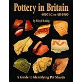 Pottery in Britain 4000BC to AD1900: A Guide to Identifying Potsherds