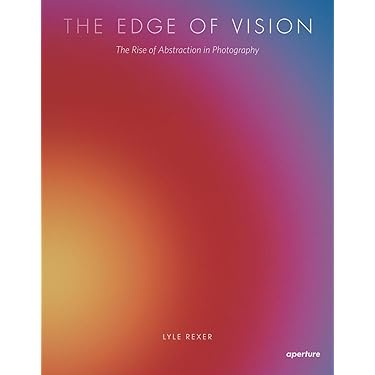 洋書 THE EDGE OF VISION LYLE REXER The Edge of Vision: The Rise of Abstraction in Photography