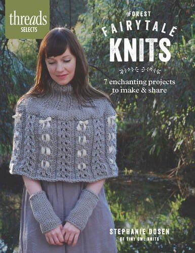 Forest Fairytale Knits: 8 Enchanting Projects to Make and Share (Thread Selects)