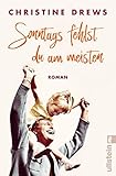 Bücher Neuerscheinungen 2022 - Sonntags fehlst du am meisten: Roman von Christine Drews