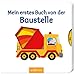 Mein erstes Buch von der Baustelle by 