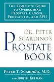 Image de Dr. Peter Scardino's Prostate Book: The Complete Guide to Overcoming Prostate Cancer, Prostatitis, and BPH