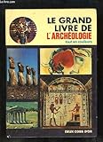 Le grand livre de l' archéologie tout en couleurs