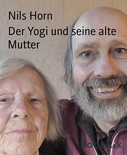 Der Yogi und seine alte Mutter: Heitere Geschichten. Yoga und Älterwerden