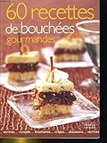60 recettes de bouchees gourmandes