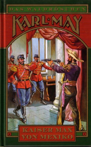 Preisvergleich Produktbild Kaiser Max von Mexiko (Das Waldröschen (Band 7 von 10))
