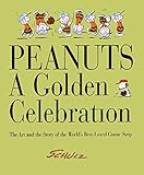Peanuts: A Golden Celebration: The Art and the Story of the World's Best-Loved Comic Strip (Beaux Livres) by 