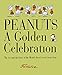 Peanuts: A Golden Celebration: The Art and the Story of the World's Best-Loved Comic Strip (Beaux Livres) by 