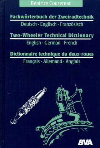 Preisvergleich Produktbild Fachwörterbuch der Zweiradtechnik / Two-Wheeler Technical Dictionary / Dictionnaire technique du deux-roues Deutsch-Englisch-Französisch