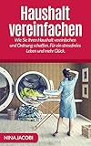 Image de Haushalt vereinfachen: Weniger Haushalt. Wie Sie Ihren Haushalt vereinfachen und Ordnung schaffen. F