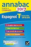 Annales Annabac 2017 Espagnol Tle LV1 et LV2: sujets et corrigés du bac Terminale toutes séries