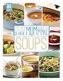 Image de Just Like Mum Used to Make: Soups