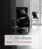 Abraham war Optimist: Rabbiner William Wolff und seine Gemeinde by