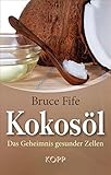 Kokosöl: Das Geheimnis gesunder Zellen by Bruce Fife