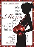 Image de Wie man einen Mann restlos um den Verstand bringt: Die ultimative Liste für jede Handtasche